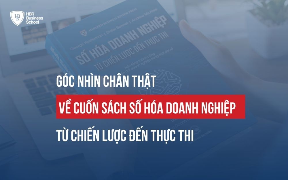 GÓC NHÌN CHÂN THẬT VỀ CUỐN SÁCH SỐ HÓA DOANH NGHIỆP - TỪ CHIẾN LƯỢC ĐẾN THỰC THI